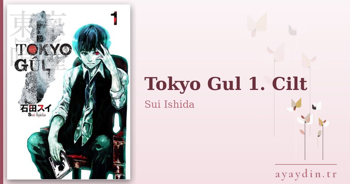 Tokyo Gul 1. Cilt - Sui Ishida kitap alıntıları ve sözleri