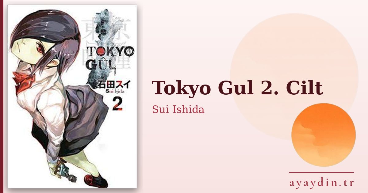 Tokyo Gul 2. Cilt - Sui Ishida kitap alıntıları ve sözleri
