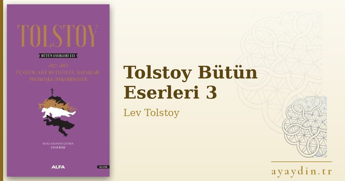 Tolstoy Bütün Eserleri 3 - Lev Tolstoy kitap alıntıları ve sözleri