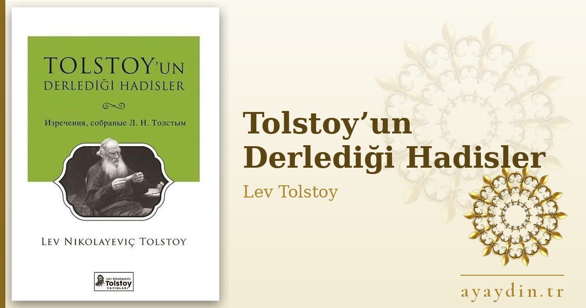 Tolstoy’un Derlediği Hadisler - Lev Tolstoy kitap alıntıları ve sözleri