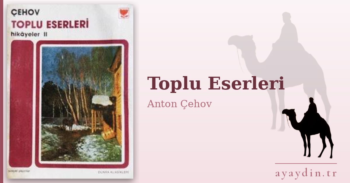 Toplu Eserleri - Anton Çehov kitap alıntıları ve sözleri