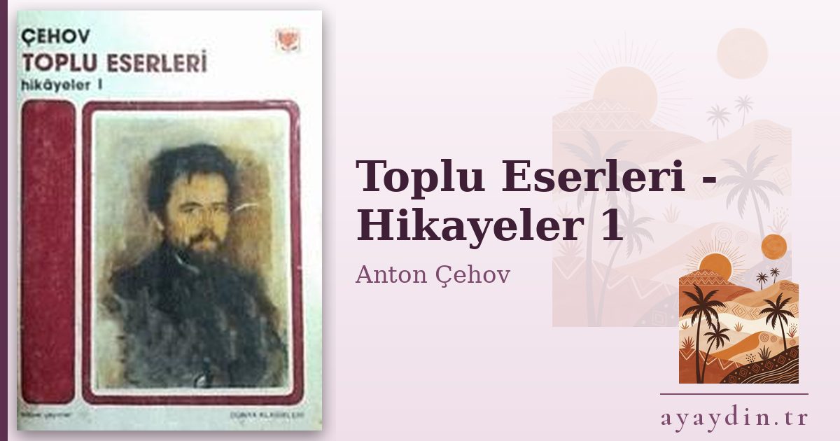 Toplu Eserleri - Hikayeler 1 - Anton Çehov kitap alıntıları ve sözleri