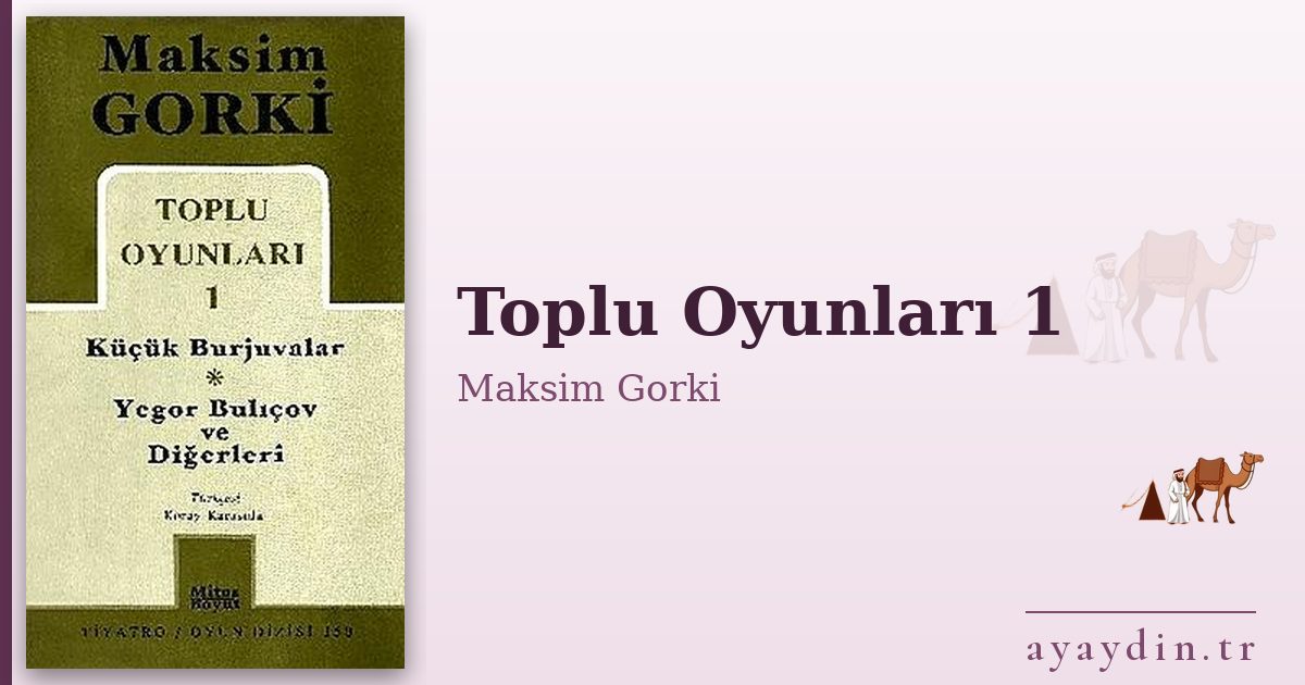 Toplu Oyunları 1 - Maksim Gorki kitap alıntıları ve sözleri