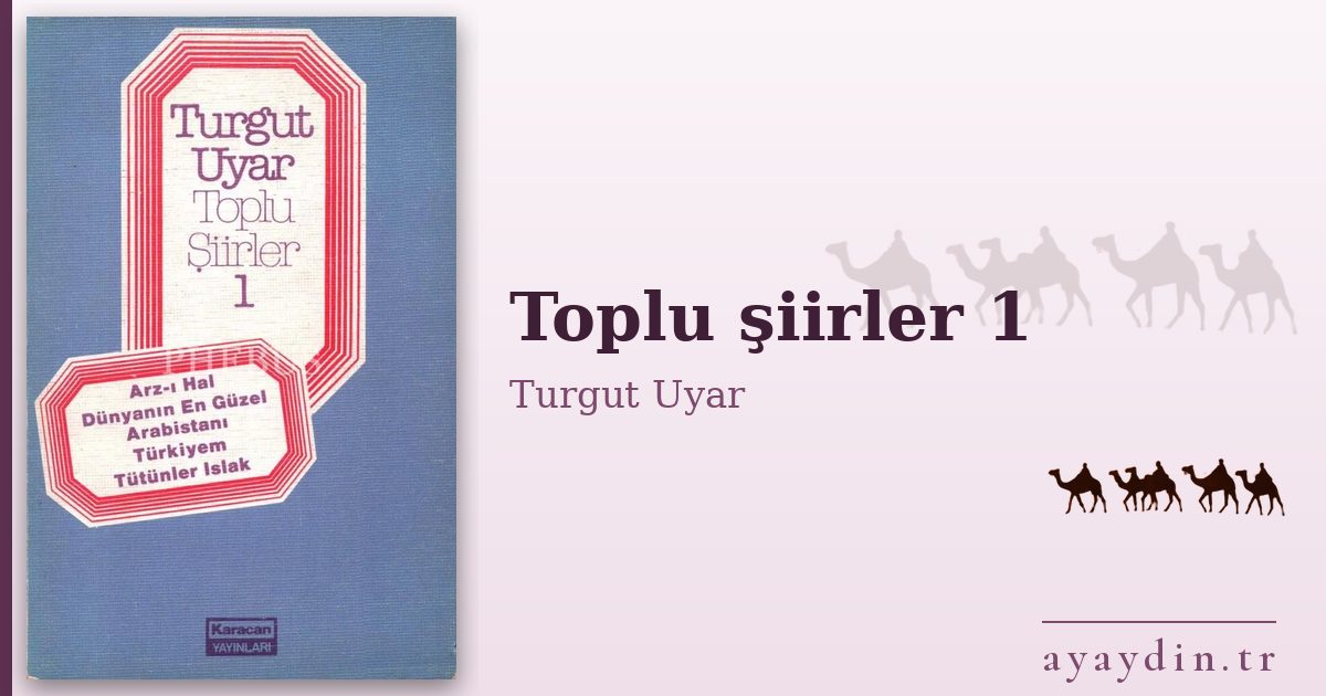Toplu şiirler 1 - Turgut Uyar kitap alıntıları ve sözleri