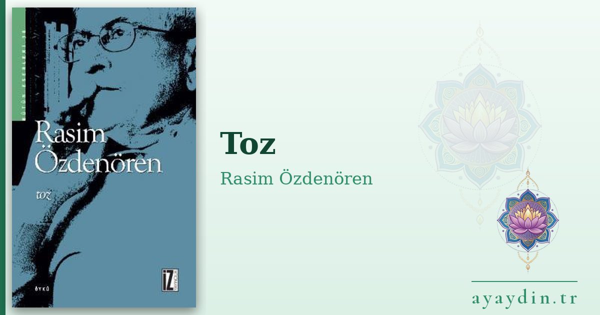 Toz - Rasim Özdenören kitap alıntıları ve sözleri