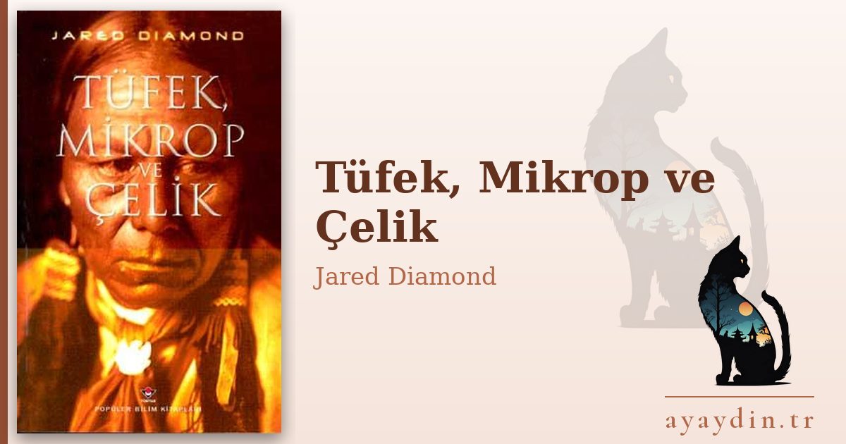Tüfek, Mikrop ve Çelik - Jared Diamond kitap alıntıları ve sözleri