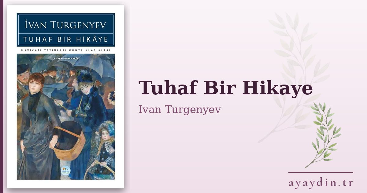 Tuhaf Bir Hikaye - Ivan Turgenyev kitap alıntıları ve sözleri