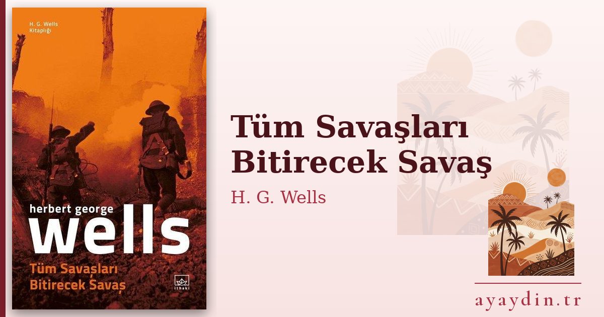 Tüm Savaşları Bitirecek Savaş - H. G. Wells kitap alıntıları ve sözleri