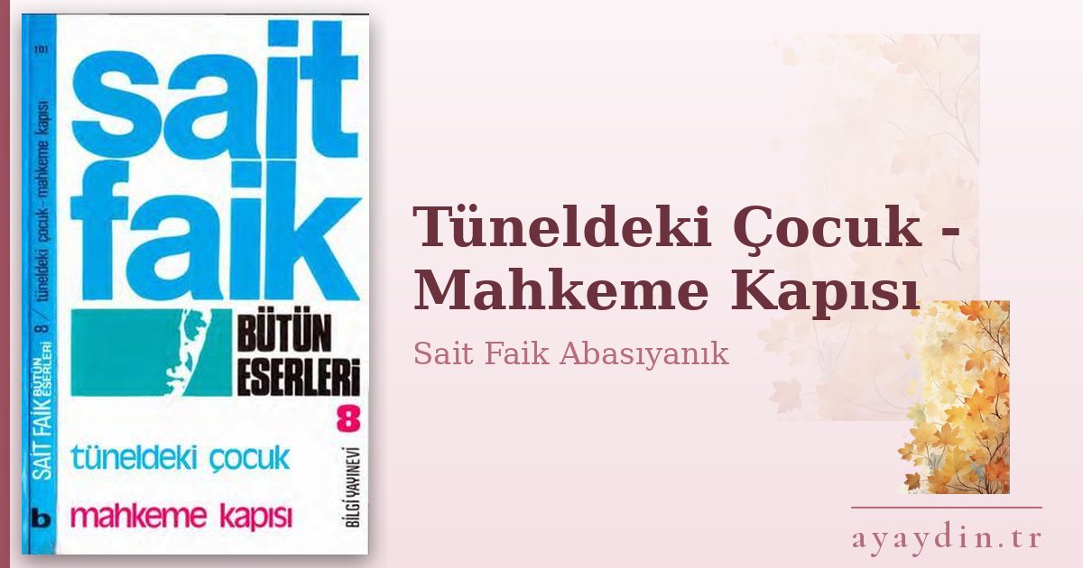 Tüneldeki Çocuk - Mahkeme Kapısı - Sait Faik Abasıyanık kitap alıntıları ve sözleri