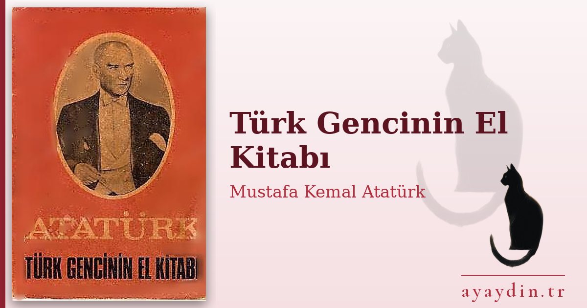 Türk Gencinin El Kitabı - Mustafa Kemal Atatürk kitap alıntıları ve sözleri
