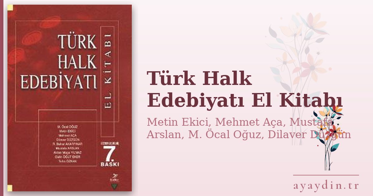 Türk Halk Edebiyatı El Kitabı - Metin Ekici, Mehmet Aça, Mustafa Arslan, M. Öcal Oğuz, Dilaver Düzgün kitap alıntıları ve sözleri