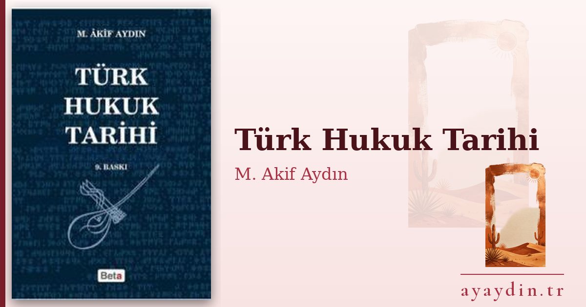 Türk Hukuk Tarihi - M. Akif Aydın kitap alıntıları ve sözleri