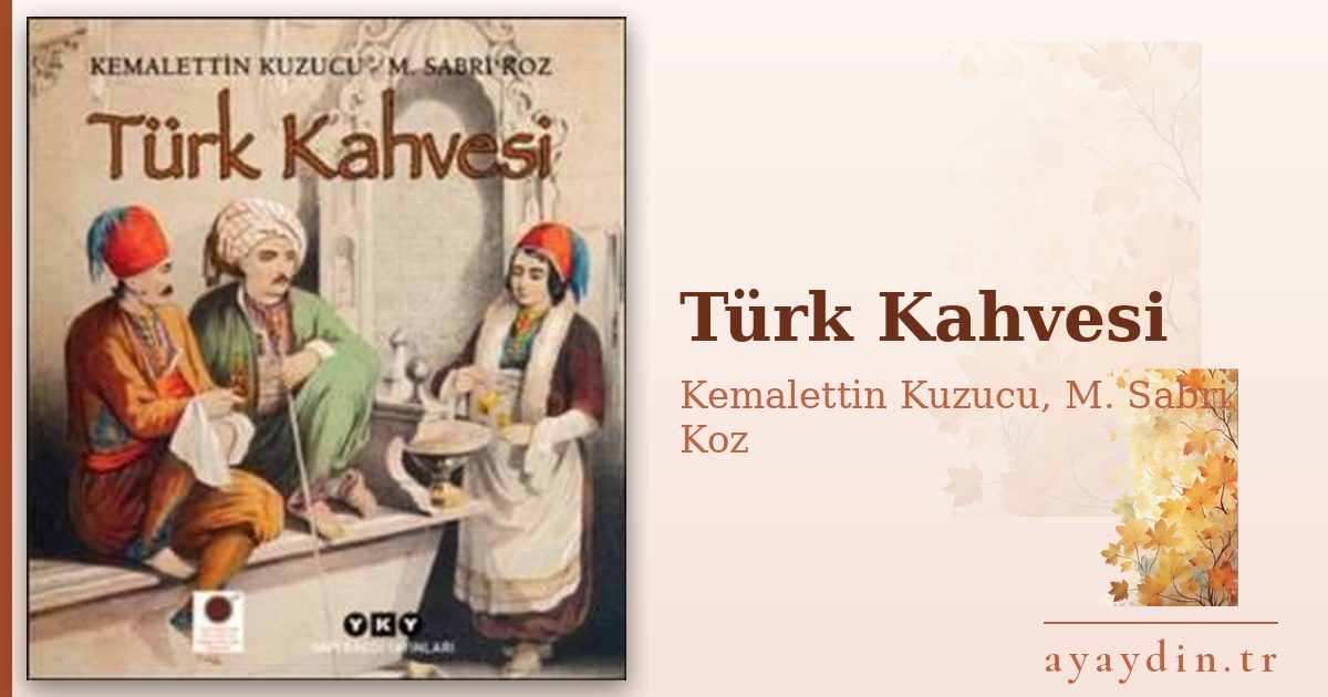 Türk Kahvesi - Kemalettin Kuzucu, M. Sabri Koz kitap alıntıları ve sözleri