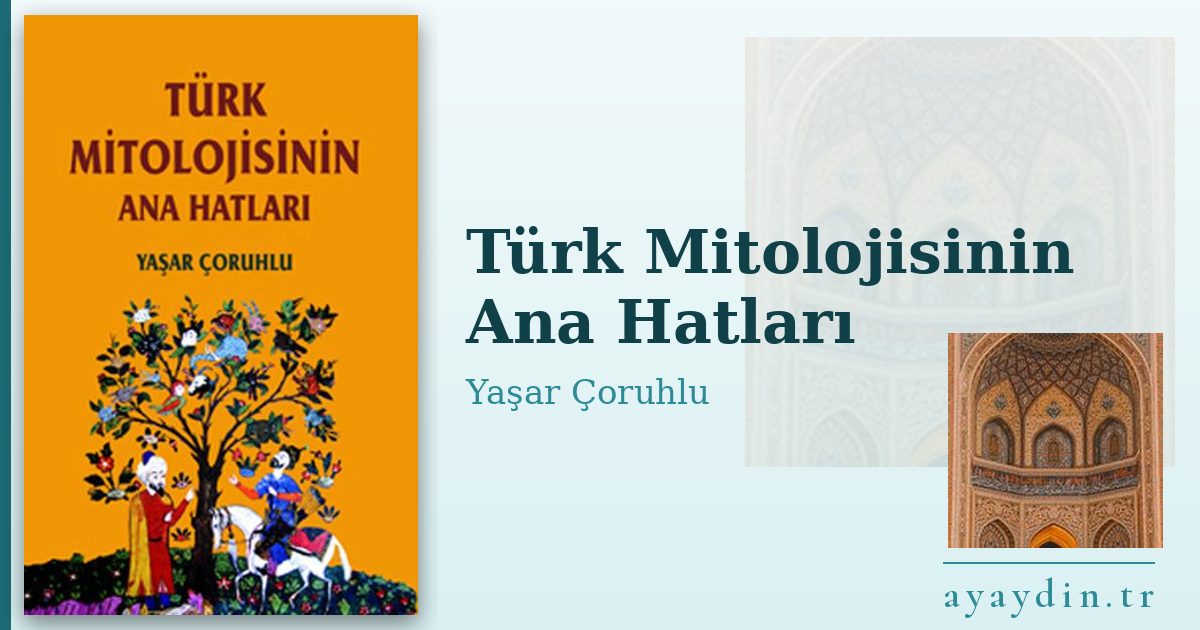 Türk Mitolojisinin Ana Hatları - Yaşar Çoruhlu kitap alıntıları ve sözleri