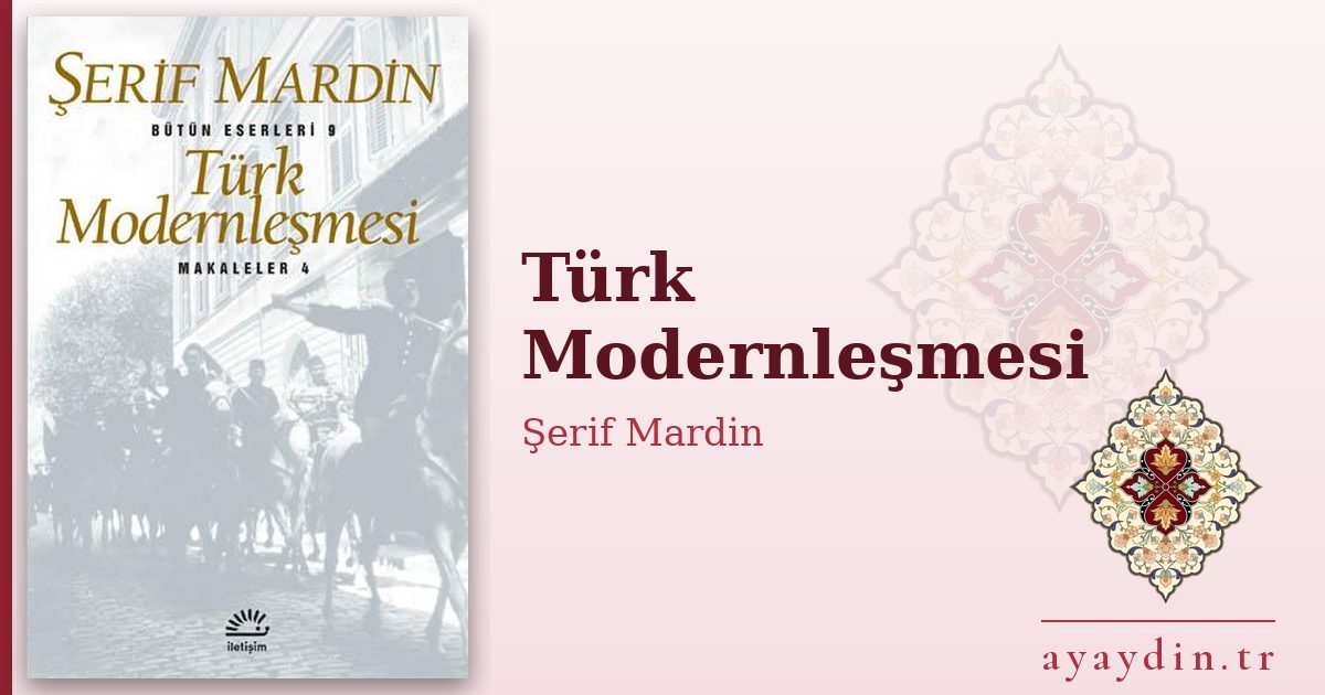 Türk Modernleşmesi - Şerif Mardin kitap alıntıları ve sözleri