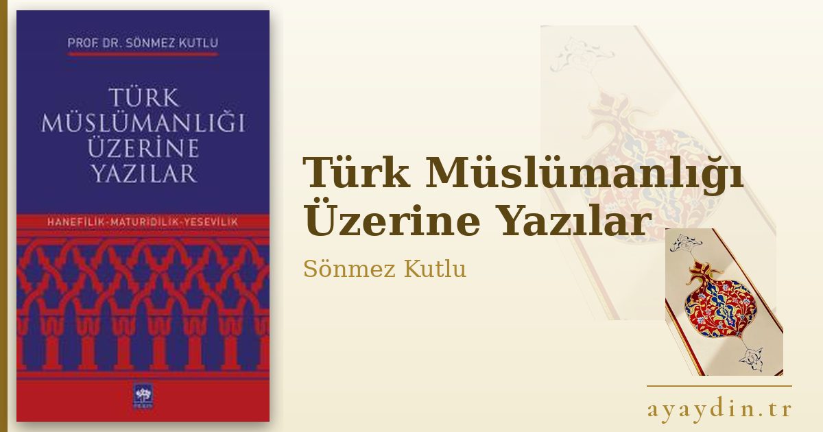 Türk Müslümanlığı Üzerine Yazılar - Sönmez Kutlu kitap alıntıları ve sözleri