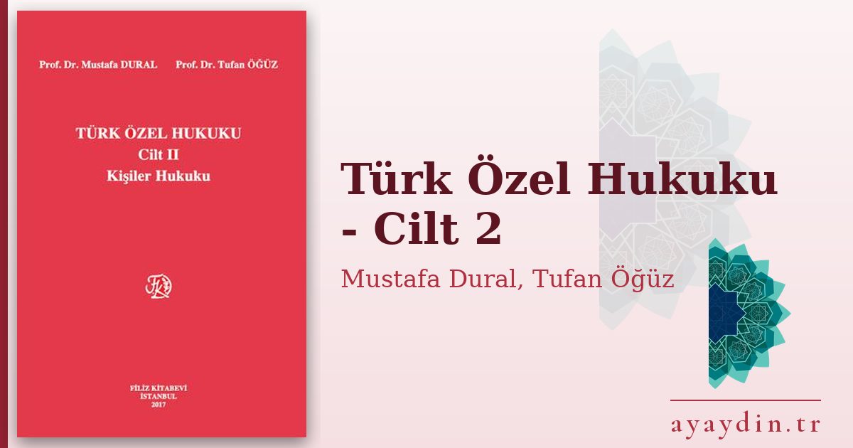Türk Özel Hukuku - Cilt 2 - Mustafa Dural, Tufan Öğüz kitap alıntıları ve sözleri