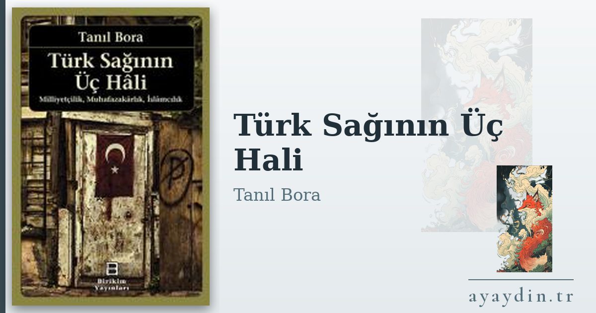 Türk Sağının Üç Hali - Tanıl Bora kitap alıntıları ve sözleri