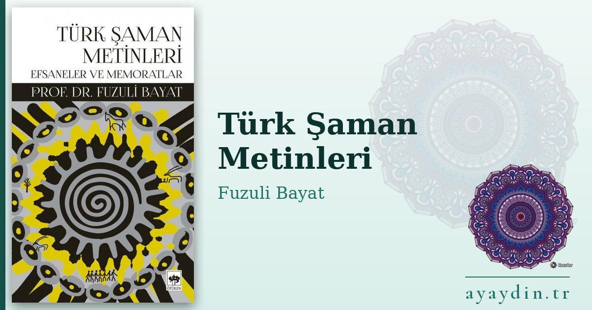 Türk Şaman Metinleri - Fuzuli Bayat kitap alıntıları ve sözleri