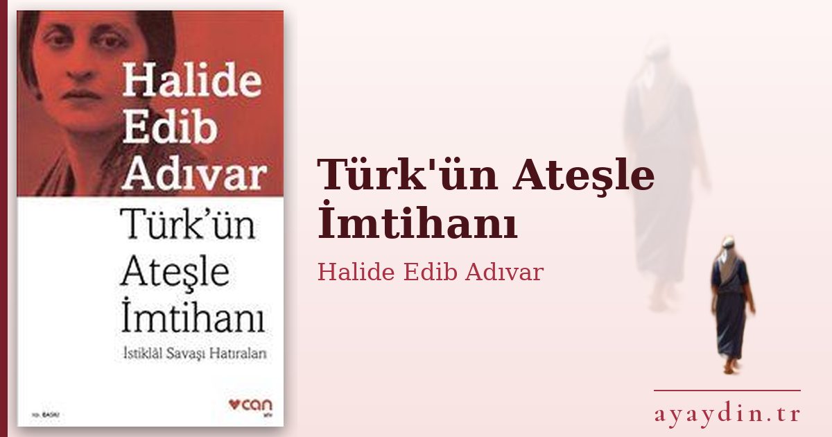 Türk'ün Ateşle İmtihanı - Halide Edib Adıvar kitap alıntıları ve sözleri