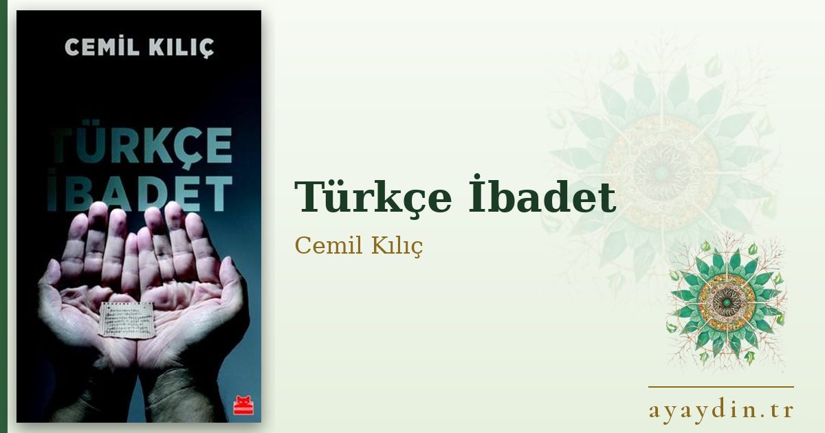 Türkçe İbadet - Cemil Kılıç kitap alıntıları ve sözleri