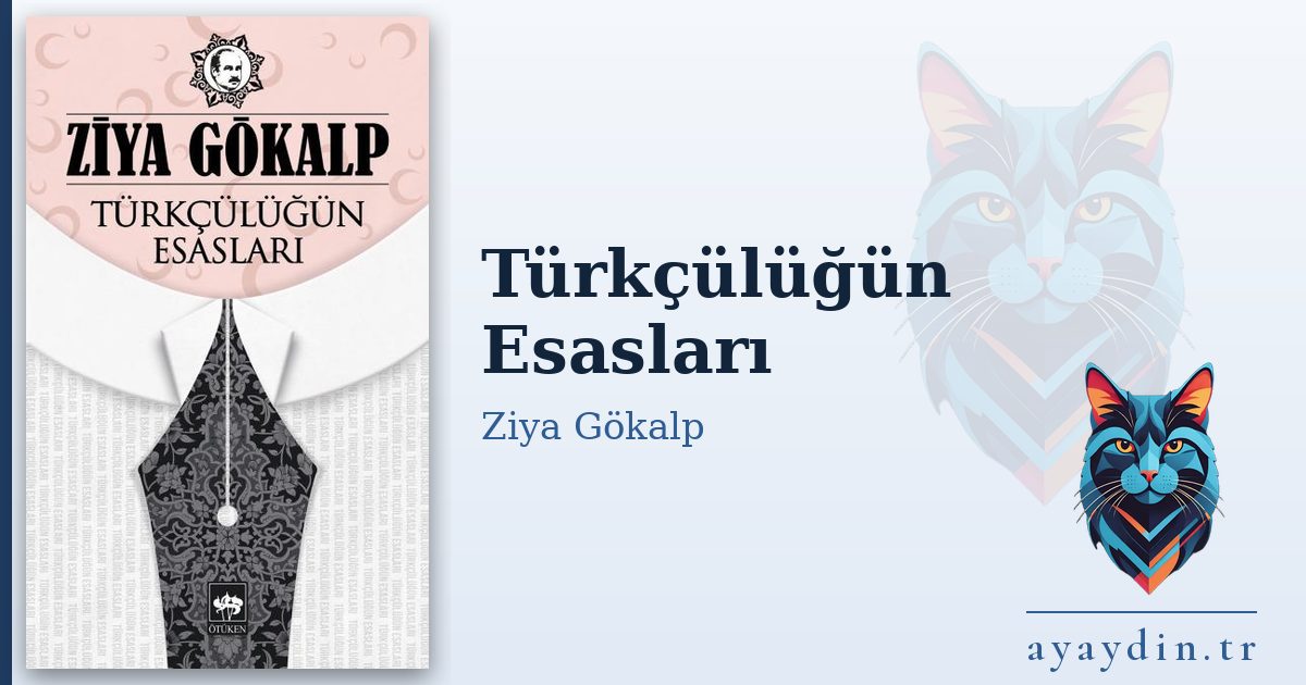 Türkçülüğün Esasları - Ziya Gökalp kitap alıntıları ve sözleri