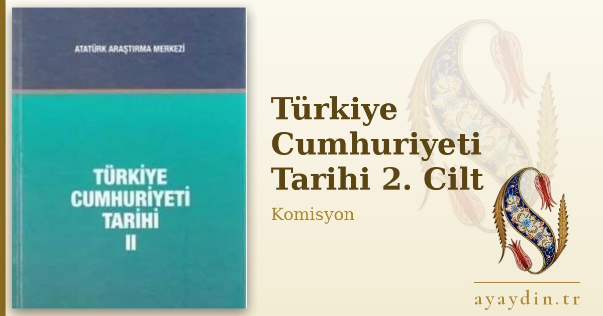 Türkiye Cumhuriyeti Tarihi 2. Cilt - Komisyon kitap alıntıları ve sözleri