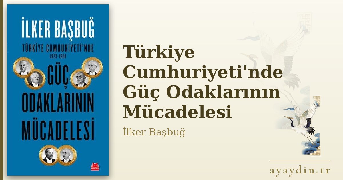 Türkiye Cumhuriyeti'nde Güç Odaklarının Mücadelesi - İlker Başbuğ kitap alıntıları ve sözleri