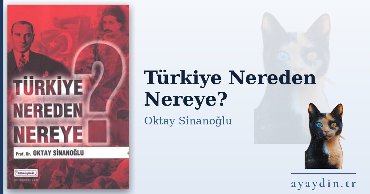 Türkiye Nereden Nereye? - Oktay Sinanoğlu kitap alıntıları ve sözleri