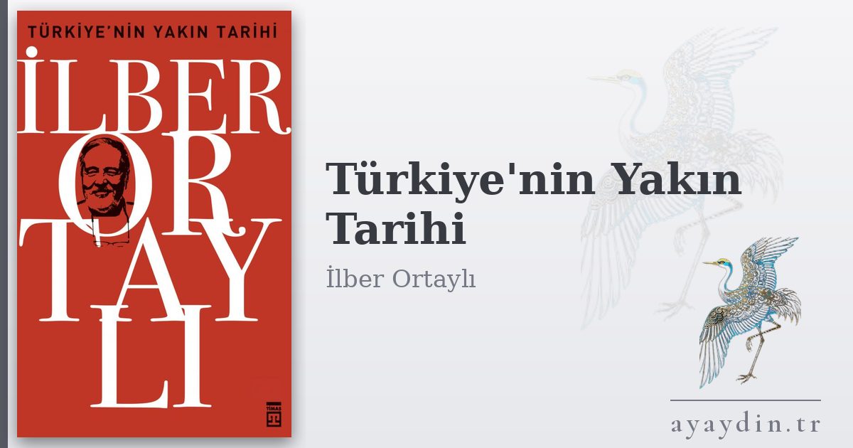 Türkiye'nin Yakın Tarihi - İlber Ortaylı kitap alıntıları ve sözleri