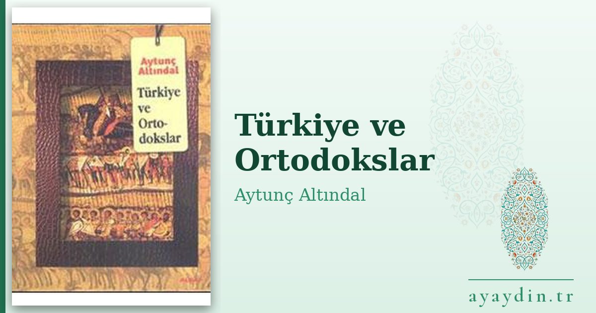 Türkiye ve Ortodokslar - Aytunç Altındal kitap alıntıları ve sözleri