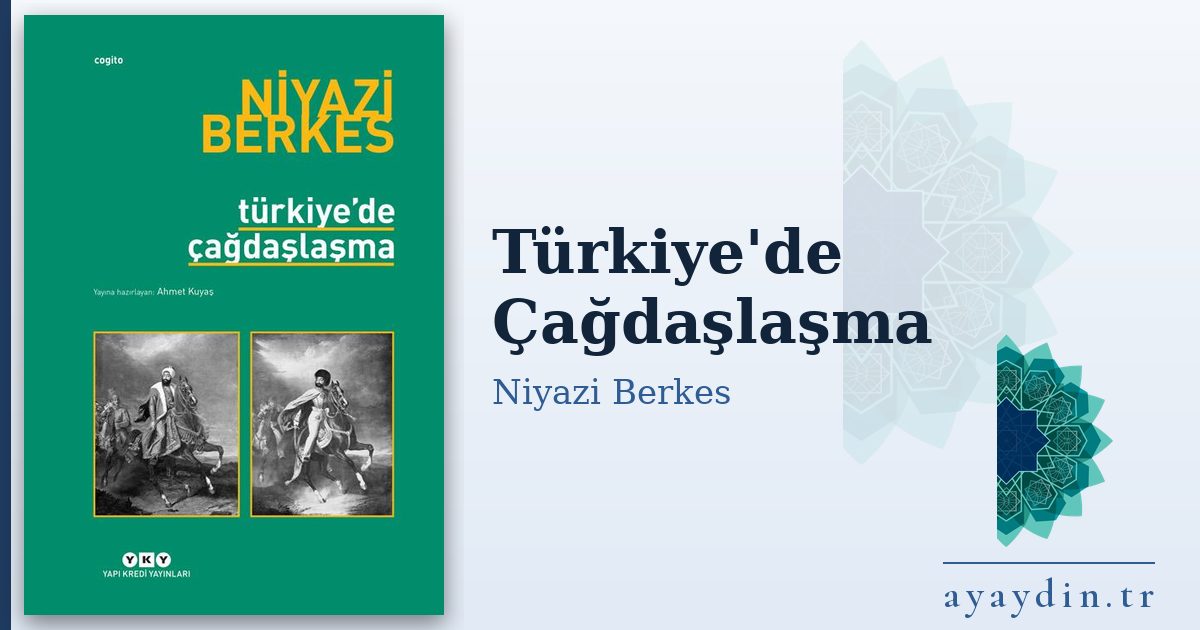 Türkiye'de Çağdaşlaşma - Niyazi Berkes kitap alıntıları ve sözleri