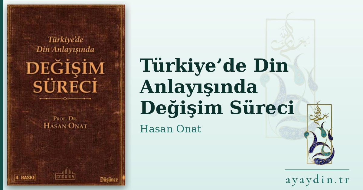 Türkiye’de Din Anlayışında Değişim Süreci - Hasan Onat kitap alıntıları ve sözleri