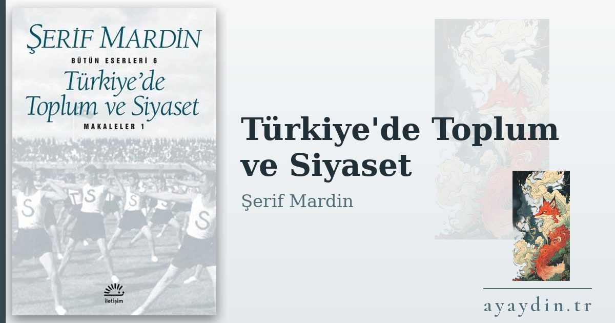 Türkiye'de Toplum ve Siyaset - Şerif Mardin kitap alıntıları ve sözleri