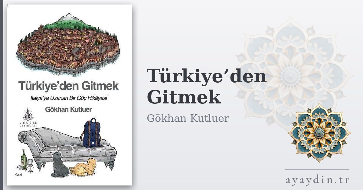 Türkiye’den Gitmek - Gökhan Kutluer kitap alıntıları ve sözleri