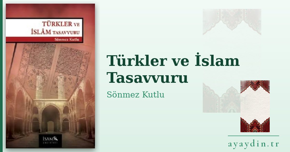 Türkler ve İslam Tasavvuru - Sönmez Kutlu kitap alıntıları ve sözleri
