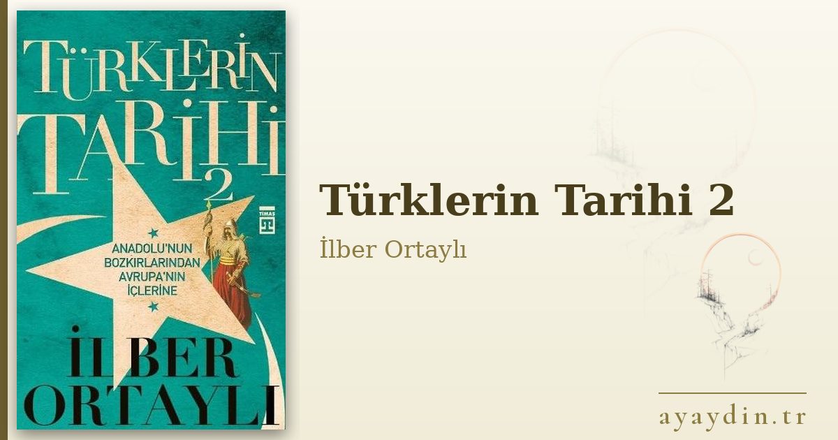 Türklerin Tarihi 2 - İlber Ortaylı kitap alıntıları ve sözleri