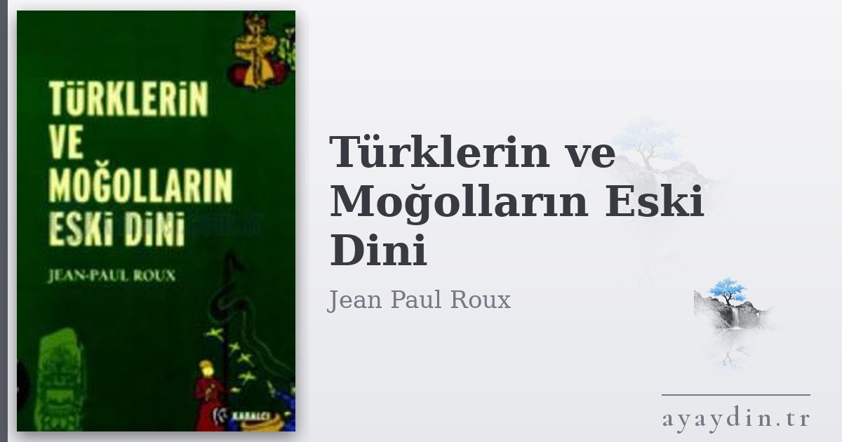 Türklerin ve Moğolların Eski Dini - Jean Paul Roux kitap alıntıları ve sözleri