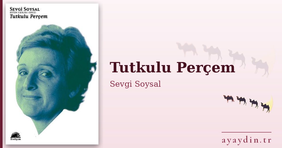 Tutkulu Perçem - Sevgi Soysal kitap alıntıları ve sözleri