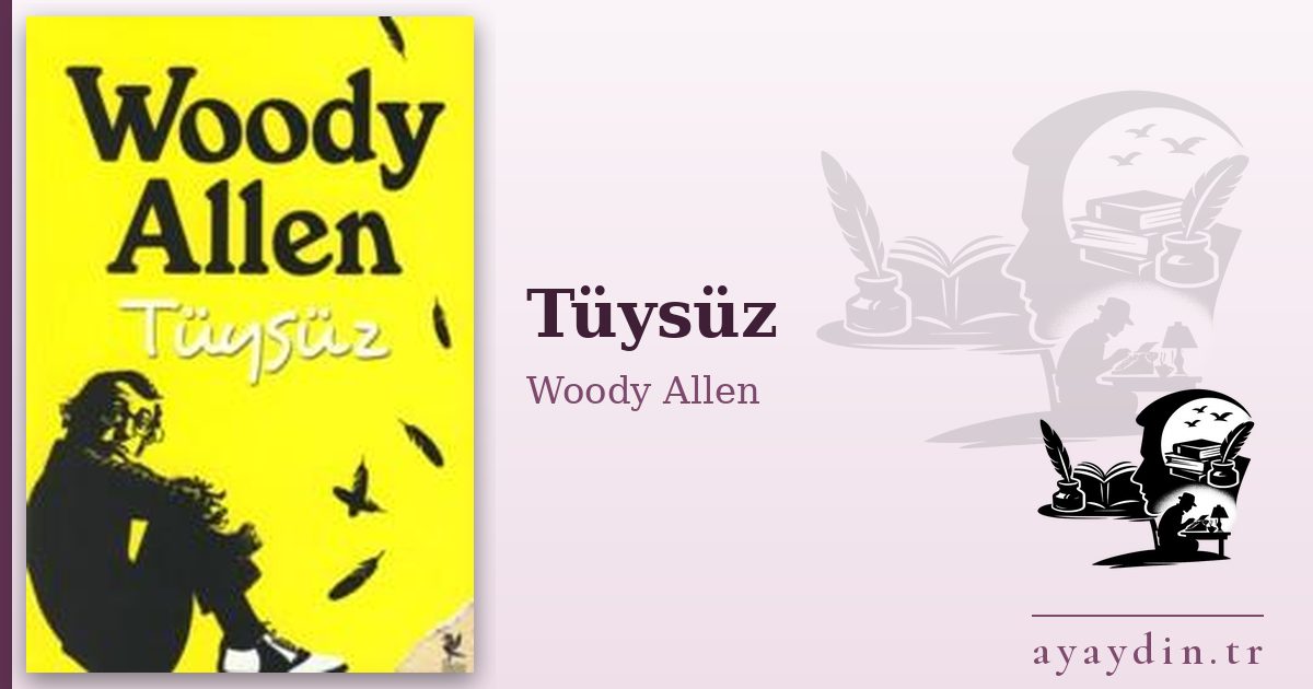Tüysüz - Woody Allen kitap alıntıları ve sözleri