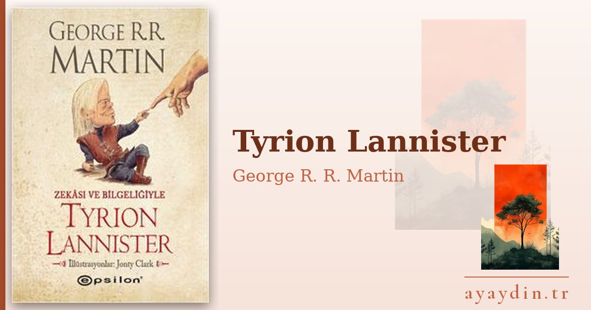 Tyrion Lannister - George R. R. Martin kitap alıntıları ve sözleri