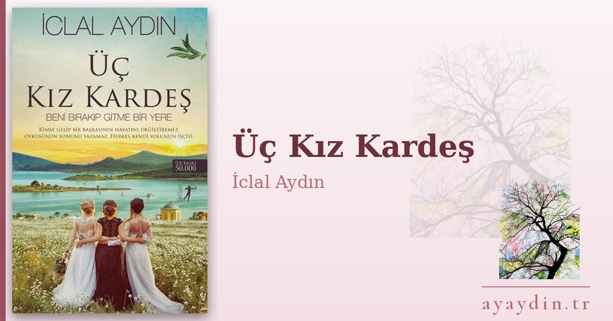 Üç Kız Kardeş - İclal Aydın kitap alıntıları ve sözleri