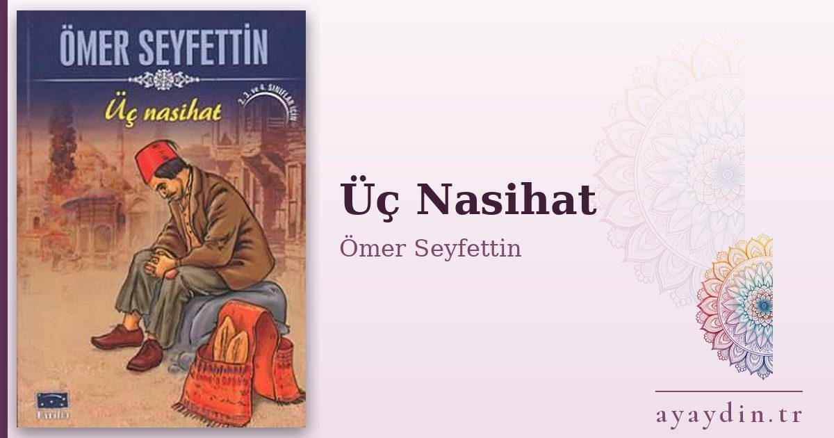 Üç Nasihat - Ömer Seyfettin kitap alıntıları ve sözleri
