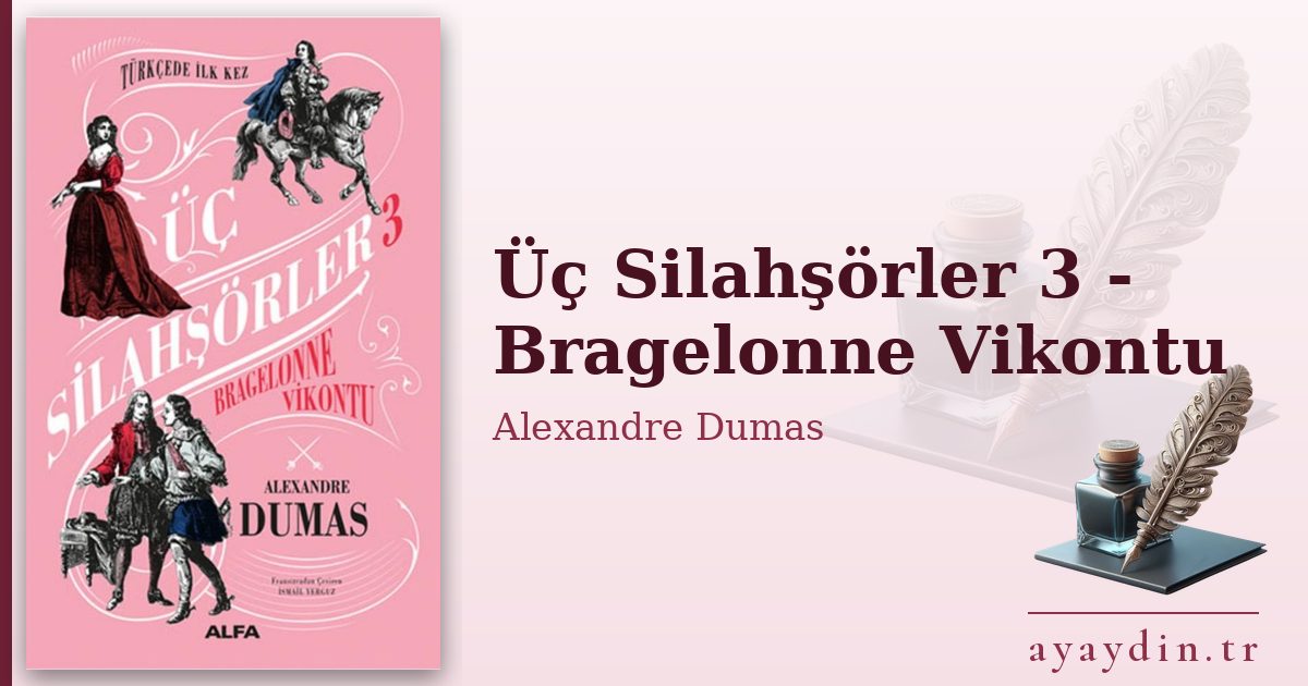 Üç Silahşörler 3 - Bragelonne Vikontu - Alexandre Dumas kitap alıntıları ve sözleri