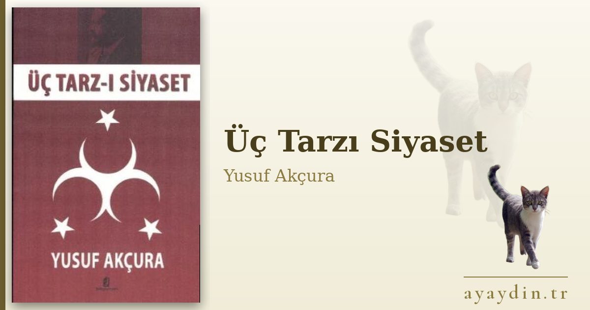 Üç Tarzı Siyaset - Yusuf Akçura kitap alıntıları ve sözleri