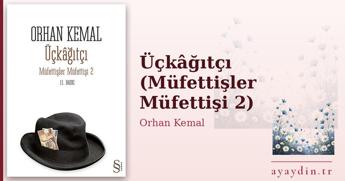 Üçkâğıtçı (Müfettişler Müfettişi 2) - Orhan Kemal kitap alıntıları ve sözleri