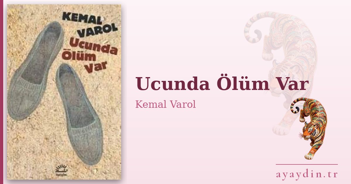 Ucunda Ölüm Var - Kemal Varol kitap alıntıları ve sözleri