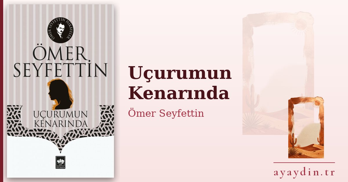 Uçurumun Kenarında - Ömer Seyfettin kitap alıntıları ve sözleri
