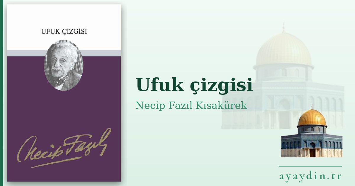 Ufuk çizgisi - Necip Fazıl Kısakürek kitap alıntıları ve sözleri