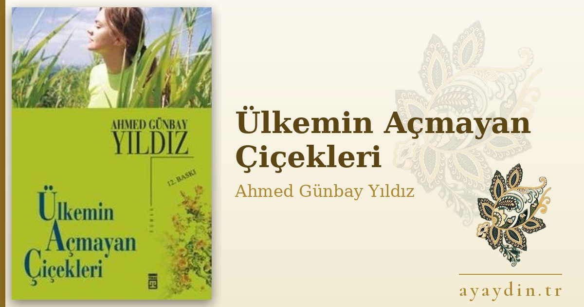 Ülkemin Açmayan Çiçekleri - Ahmed Günbay Yıldız kitap alıntıları ve sözleri